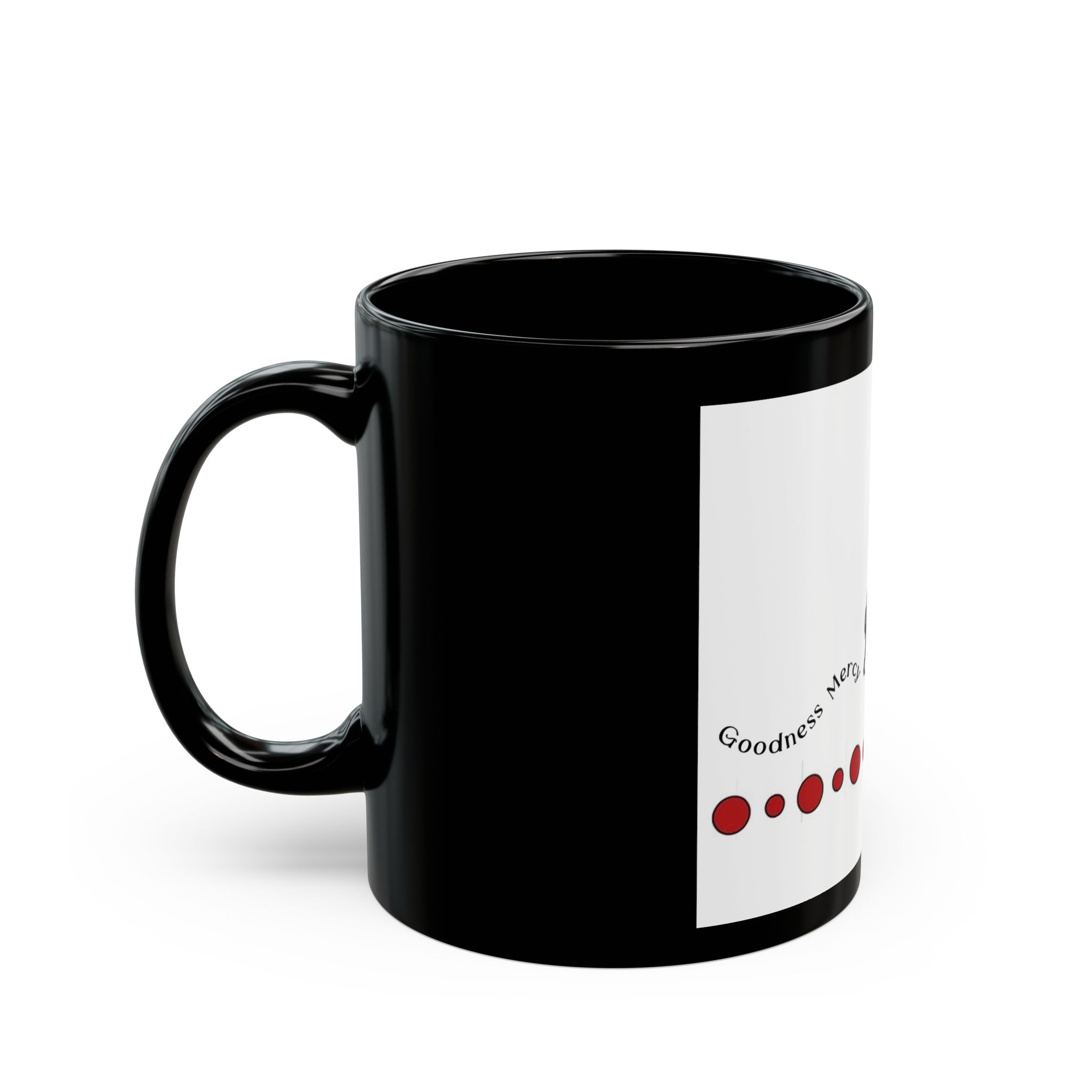 goodness and mercy shall follow me inspirational black mug (11oz, 15oz) goodness and mercy shall follow me inspirational black mug (11oz, 15oz)
